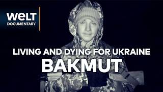 BLOODSHED IN BAKHMUT Fearless Fighters in Ukraines Deadliest Meat Grinder  WELT Documentary [upl. by Nnylyrehc]