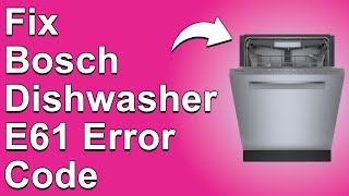 How To Fix Bosch Dishwasher E61 Error Code  Meaning Causes amp Solutions Proven Fix [upl. by Jacobah203]