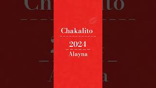 Chakalito 2024 Alayna [upl. by Enetsirk]