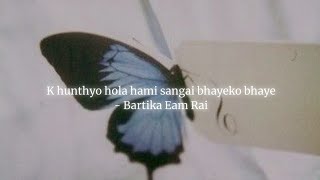 K Hunthyo Hola Hami Sangai Bhayeko Bhaye Bartima Eam Rai Aandhii  Lyrics Video  Austic [upl. by Sulienroc]