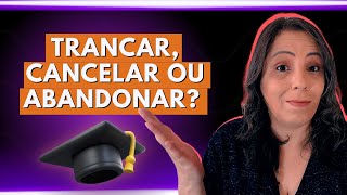 Qual a diferença entre cancelar trancar e abandonar curso Tenho que pagar para trancar matrícula [upl. by Severen674]