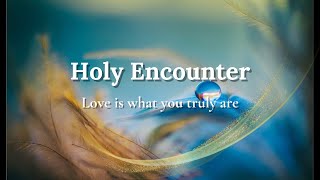 Holy Encounter  Love is what you truly are  10 15 2024 [upl. by Dowell848]