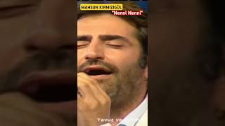 Nenni Nenni  Mahsun Kırmızıgül  2009 mahsunkırmızıgül nenninenni [upl. by Elorac]