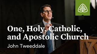 John Tweeddale One Holy Catholic and Apostolic Church [upl. by Darach]