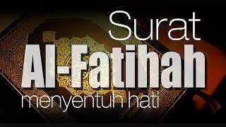 SURAT AL FATIHAH MERDU MENYENTUH HATI [upl. by Silverts]