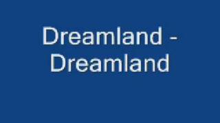 Dreamland  Dreamland [upl. by Vezza]