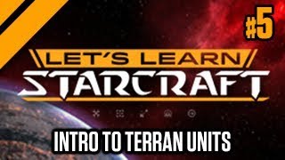 Lets Learn Starcraft 5 Intro to Terran Units [upl. by Lira153]