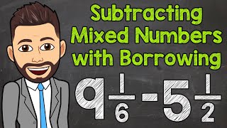 Subtracting Mixed Numbers with Borrowing Regrouping  Math with Mr J [upl. by Zola]