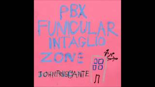 John Frusciante  PBX Funicular Intaglio Zone Bonus Track Version [upl. by Tracey]