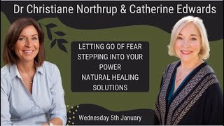 Dr Christiane Northrup amp Catherine Edwards 5th Jan 22 Letting Go of Fear amp Natural Healing Solution [upl. by Iverson951]