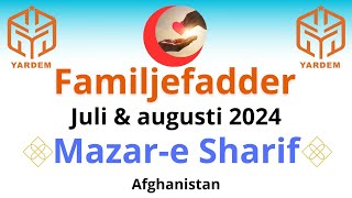 Familjefadder Mazare Sharif juli och augusti 2 familjer  Afghanistan 2024 [upl. by Odnamla]