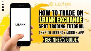 How to TRADE on LBANK Exchange App for BEGINNERS  Spot Trading Tutorial [upl. by Ethelred]