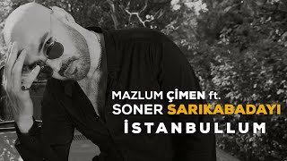 Mazlum Çimen ft Soner Sarıkabadayı  İstanbullum Official Video [upl. by Thacker150]