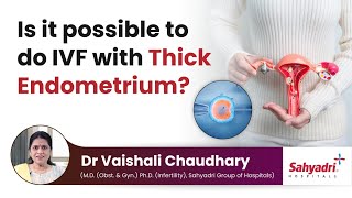 Is it possible to do IVF with Thick Endometrium  Dr Vaishali Chaudhary Momstory [upl. by Enitnatsnoc]