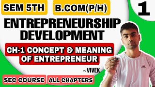 BcomP Unit 1 CH1 Concept Meaning Of Entrepreneur SEM 5th ENTREPRENEURSHIP DEVELOPMENT Sol Du [upl. by Colson]