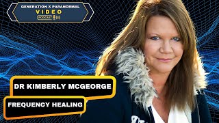 Dr Kimberly McGeorge Discusses Frequency Healing and Frequency Scanning [upl. by Luapnhoj798]