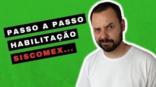 Importação Tutorial  Passo a Passo Habilitação Siscomex [upl. by Pilihp307]