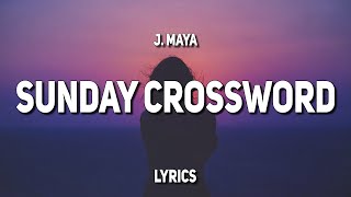 J Maya  Sunday Crossword Lyrics [upl. by Ytak976]