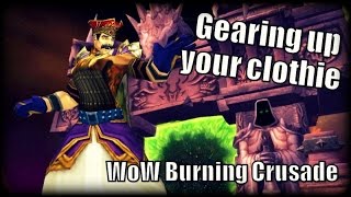 WoW Burning Crusade  Gearing up your Clothie [upl. by Enairda]