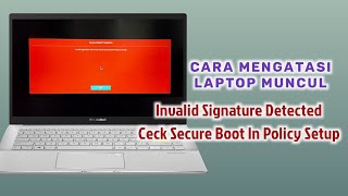 Cara Mengatasi Invalid Signature Detected Ceck Secure Boot Policy In Setup Pada LaptopKomputer [upl. by Fem137]