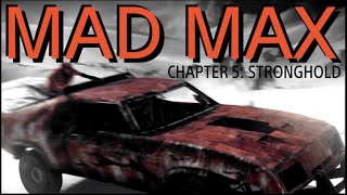 MAD MAX VIDEO GAME CHAPTER 5 STRONGHOLD [upl. by Cheyne756]