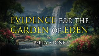 Evidence of The Garden of Eden  Perry Stone [upl. by Ahsiad]