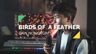 Ban Nongrum  BIRDS OF A FEATHER Cover [upl. by Tennek976]