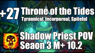 27 Throne of the Tides  Shadow Priest POV M Dragonflight Season 3 Mythic Plus 102 [upl. by Noivart]