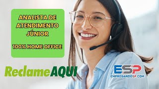 VAGA ANALISTA DE ATENDIMENTO JÚNIOR – Reclame Aqui – 100 HOME OFFICE homeoffice [upl. by Friedly]