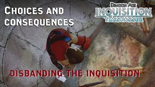 DAI Trespasser DLC  DISBANDING THE INQUISITION Choices and Consequences [upl. by Publias]