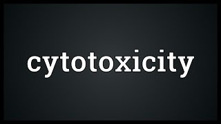 Cytotoxicity Meaning [upl. by Butler]