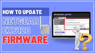 How to Update Netgear EX6120 Firmware [upl. by Adnilym847]