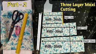 Part  2 Layer Maxi  Three Layer Maxi Cutting For Beginners [upl. by Yaakov]