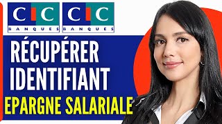 Comment Récupérer Identifiant CIC Epargne Salariale 2024 [upl. by Ahidam804]