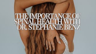 The Importance of Spinal Health with Dr Stephanie Benz [upl. by Pyle]