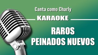 Charly Garcia  Raros Peinados Nuevos  Karaoke [upl. by Olsson]