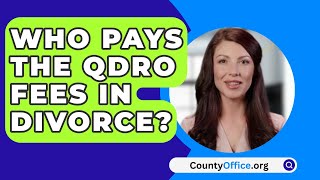 Who Pays The QDRO Fees In Divorce  CountyOfficeorg [upl. by Murdoch]