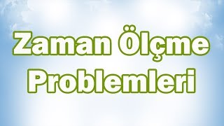 ZAMAN ÖLÇME PROBLEMLERİ  5 Sınıf Matematik [upl. by Amorita428]