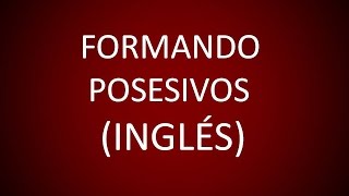 Inglés Americano  Lección 29  Formando Posesivos [upl. by Josephson]