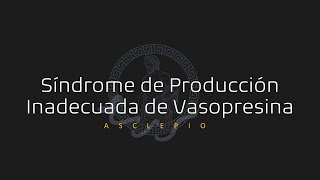 Síndrome de Producción Inadecuada de Vasopresina SIADH [upl. by Schaeffer]