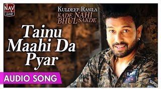 Tainu Maahi Da Pyar  Kuldeep Rasila  Superhit Punjabi Audio Songs  Priya Audio [upl. by Sible229]