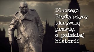 Dlaczego Brytyjczycy ukrywają prawdę o polskiej historii [upl. by Ezequiel464]