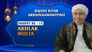 Hadist Arbain Nawawiyyah ke 15  Akhlak Mulia  Buya Yahya  13 R Awal 144409 Oktober 2022 [upl. by Dopp135]