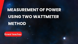 Measurement of power using two wattmeter method  star and delta loads [upl. by Sivahc747]