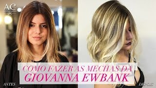 Como Fazer As Mechas da Giovanna Ewbank [upl. by Aitsirhc]