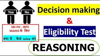 Decision making amp Eligibility Test  MAINS LEVEL REASONING  For IBPS MAINS  SBI PO Mains TRICKS [upl. by Tekla]