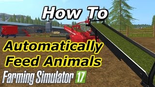 Farming Simulator 2017 How to Automatically Feed Animals Automate [upl. by Osrock]