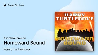 Homeward Bound by Harry Turtledove · Audiobook preview [upl. by Stroup]