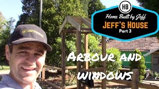 Building an Arbour  Jeffs House 3 [upl. by Nyliak]