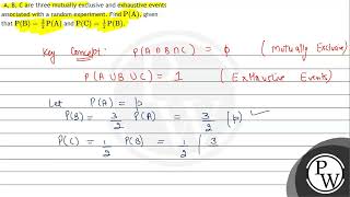 A B C are three mutually exclusive and exhaustive events associated with a random experiment [upl. by Harvard557]